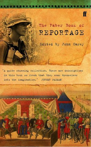 The Faber Book of Reportage by John Carey